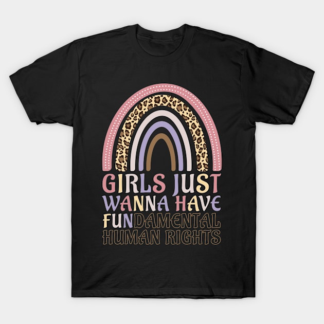 Girls Just Wanna Have Fundamental Human Rights Leopard Rainbow T-Shirt by qwertydesigns